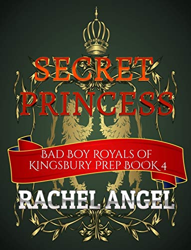 Secret Princess: A Bully, Academy, Why Choose Romance YA/NA Enemy to Lovers Romance (Bad Boy Royals of Kingsbury Prep Book 4)