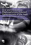 Oral and Intravenous Bisphosphonate&ndash;Induced Osteonecrosis of the Jaws: History, Etiology, Prevention, and Treatment, Second Edition