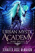 Urban Mystic Academy: Third Project (A Supernatural Academy Series Book 3)