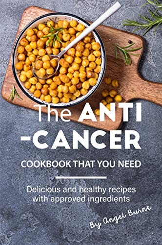 The Anti-Cancer Cookbook That You Need