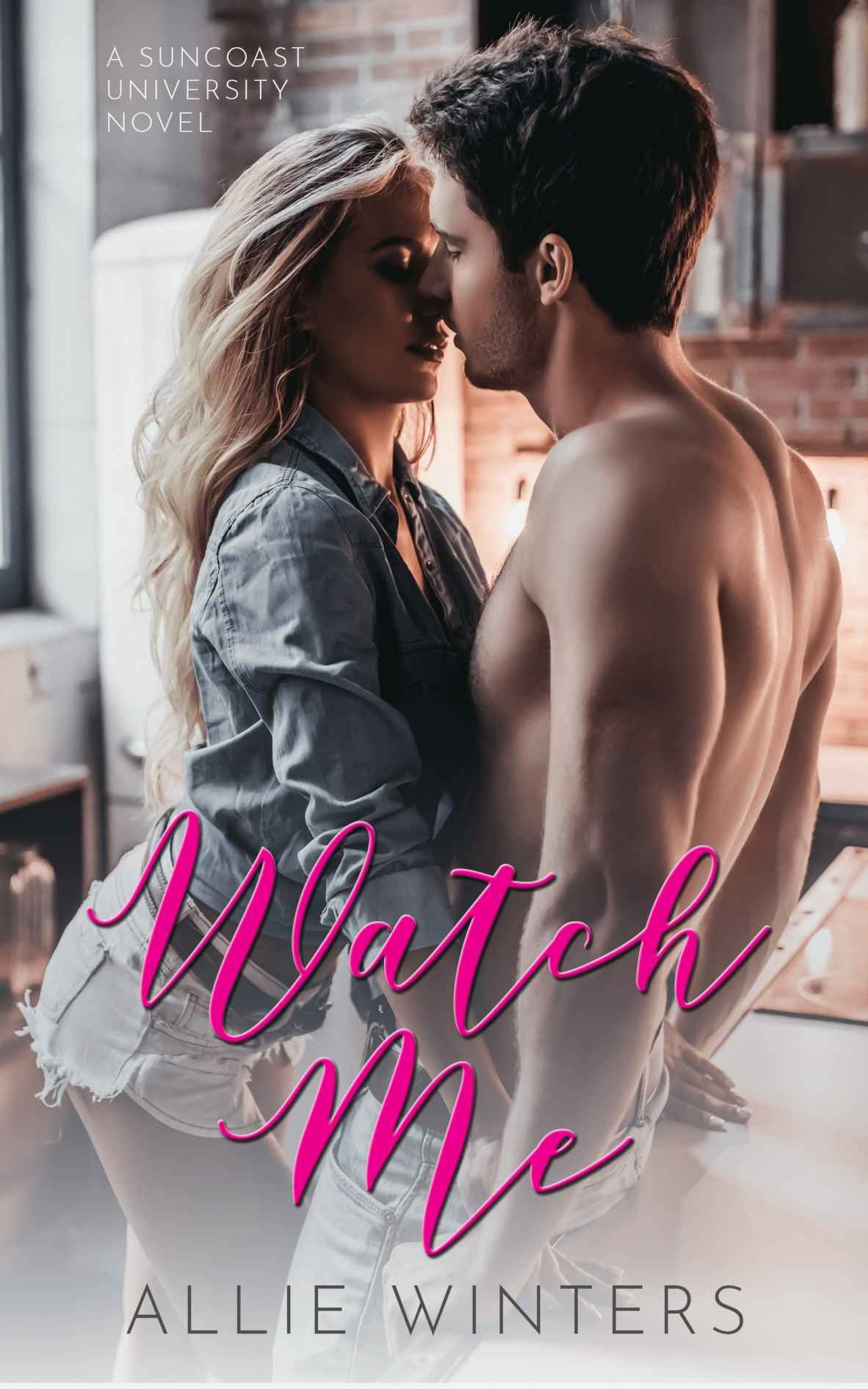 Watch Me (Suncoast University Book 2)