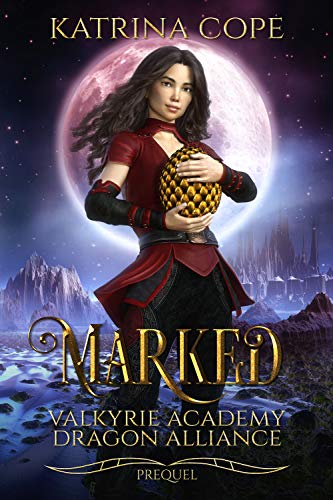 Marked: Book 0.5 Prequel (Valkyrie Academy Dragon Alliance)