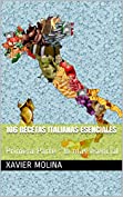 106 recetas italianas esenciales: Primera Parte : lo m&aacute;s esencial (Spanish Edition)