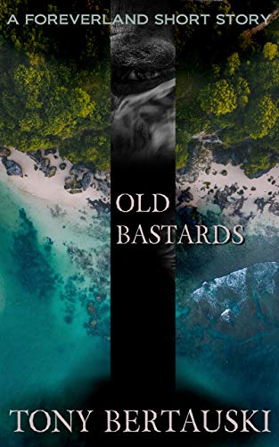 Old Bastards: A Foreverland Short Story