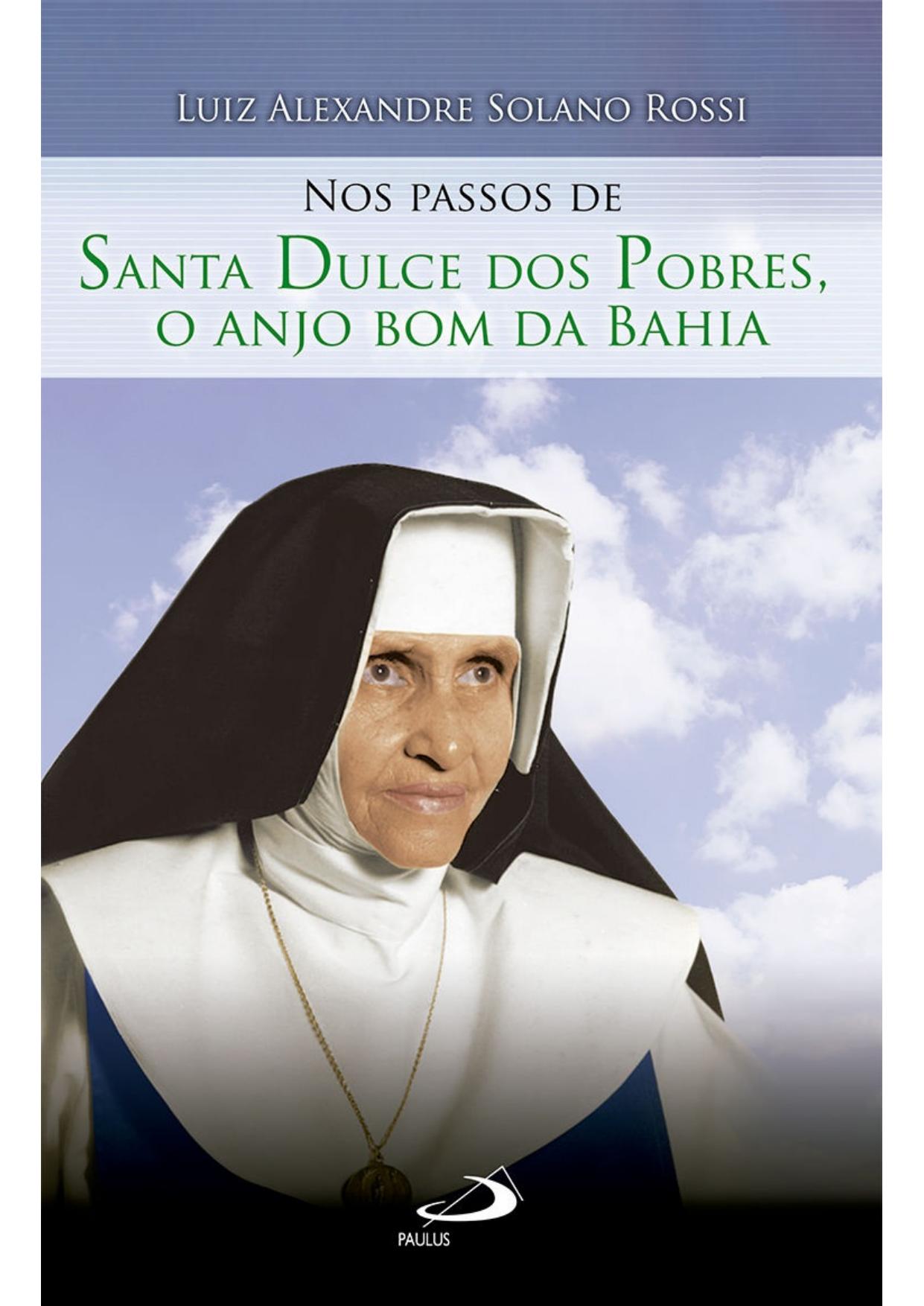 Nos passos de Santa Dulce dos pobres, o anjo bom da Bahia (Nos passos dos santos)