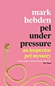 Pel Under Pressure (An Inspector Pel Mystery Book 3)