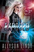 Over Exposed: A Dystopian Fantasy Serial (Null Equation Book 1)