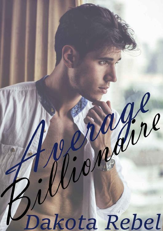 Average Billionaire: A Billionaire Romantic Comedy (Covert Billionaires Book 1)