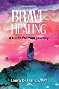 Brave Healing: A Guide for Your Journey