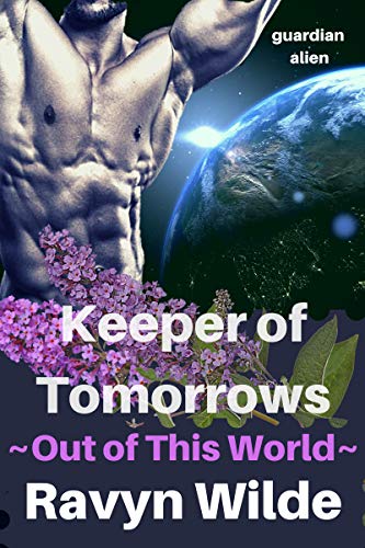 Keeper of Tomorrows: Guardian Alien (Out of THIS World Book 2)