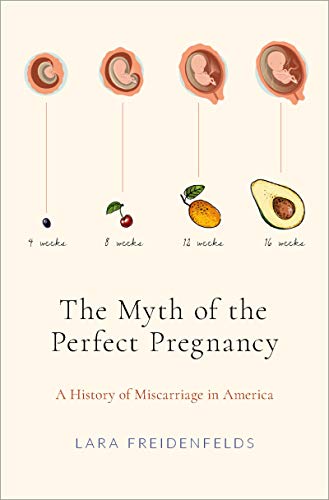 The Myth of the Perfect Pregnancy: A History of Miscarriage in America