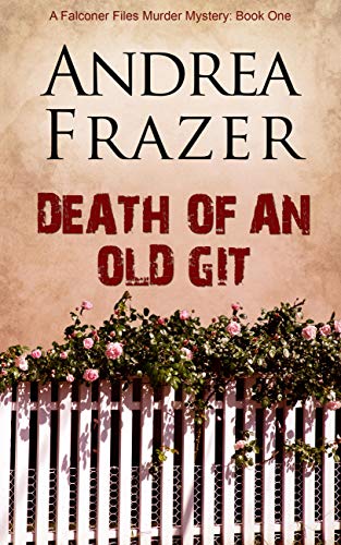 Death of an Old Git (The Falconer Files Book 1)