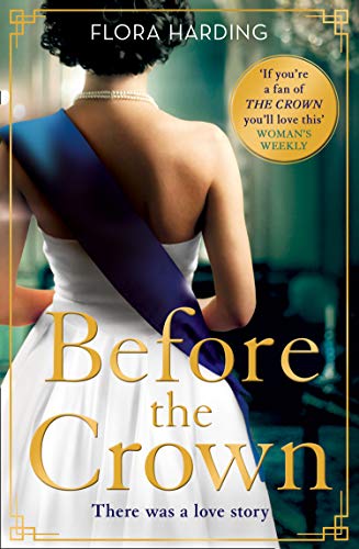 Before the Crown: The love story of Prince Philip and Princess Elizabeth and the most page-turning and romantic historical novel of the year!