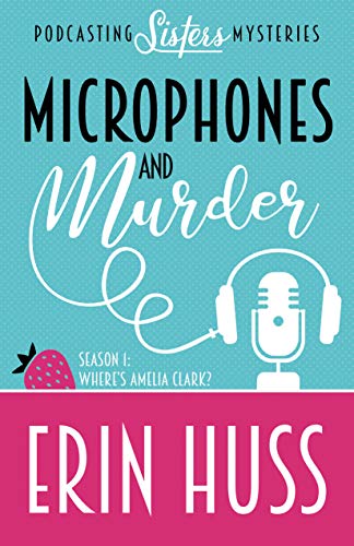 Microphones and Murder (A Podcasting Sisters Mystery Book 1)