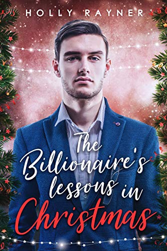 The Billionaire's Lessons in Christmas - A Heartwarming Christmas Romance (Love at Christmas Book 3)