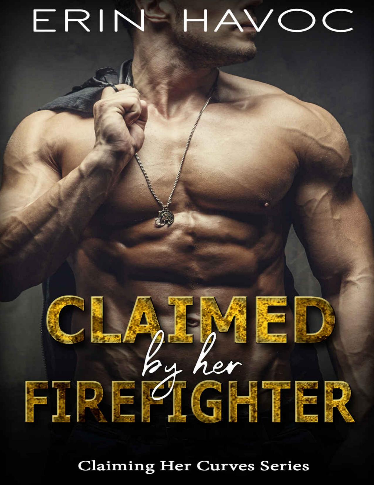 Claimed by her Firefighter: An Alpha Man and Curvy Younger Woman OTT Romance (Claiming Her Curves Book 3)