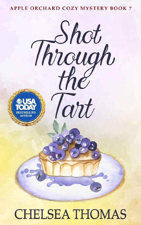 Shot Through the Tart (Apple Orchard Cozy Mystery Book 7)