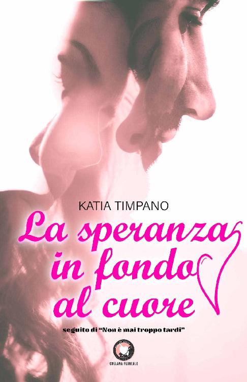 La speranza in fondo al cuore: (Collana Floreale) (Italian Edition)