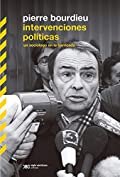 Intervenciones pol&iacute;ticas: un soci&oacute;logo en la barricada (Biblioteca Cl&aacute;sica de Siglo Veintiuno) (Spanish Edition)