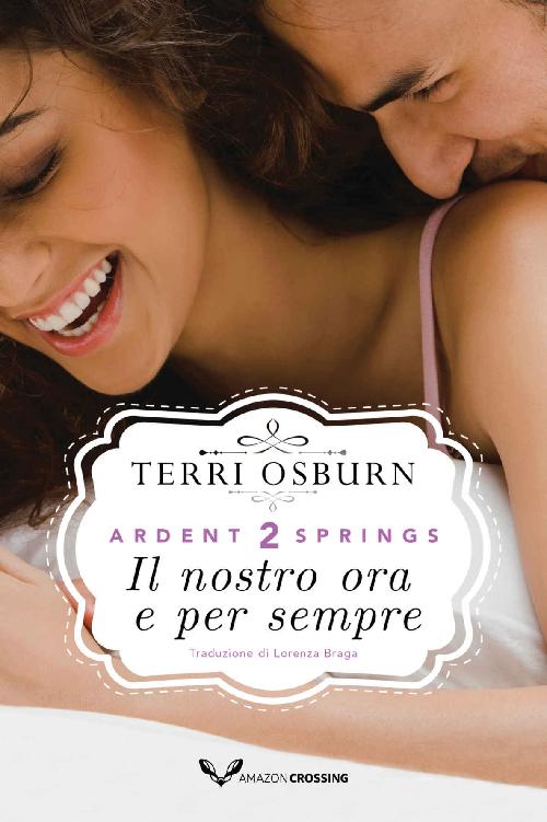 Il nostro ora e per sempre (Ardent Springs) (Italian Edition)