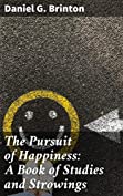 The Pursuit of Happiness: A Book of Studies and Strowings