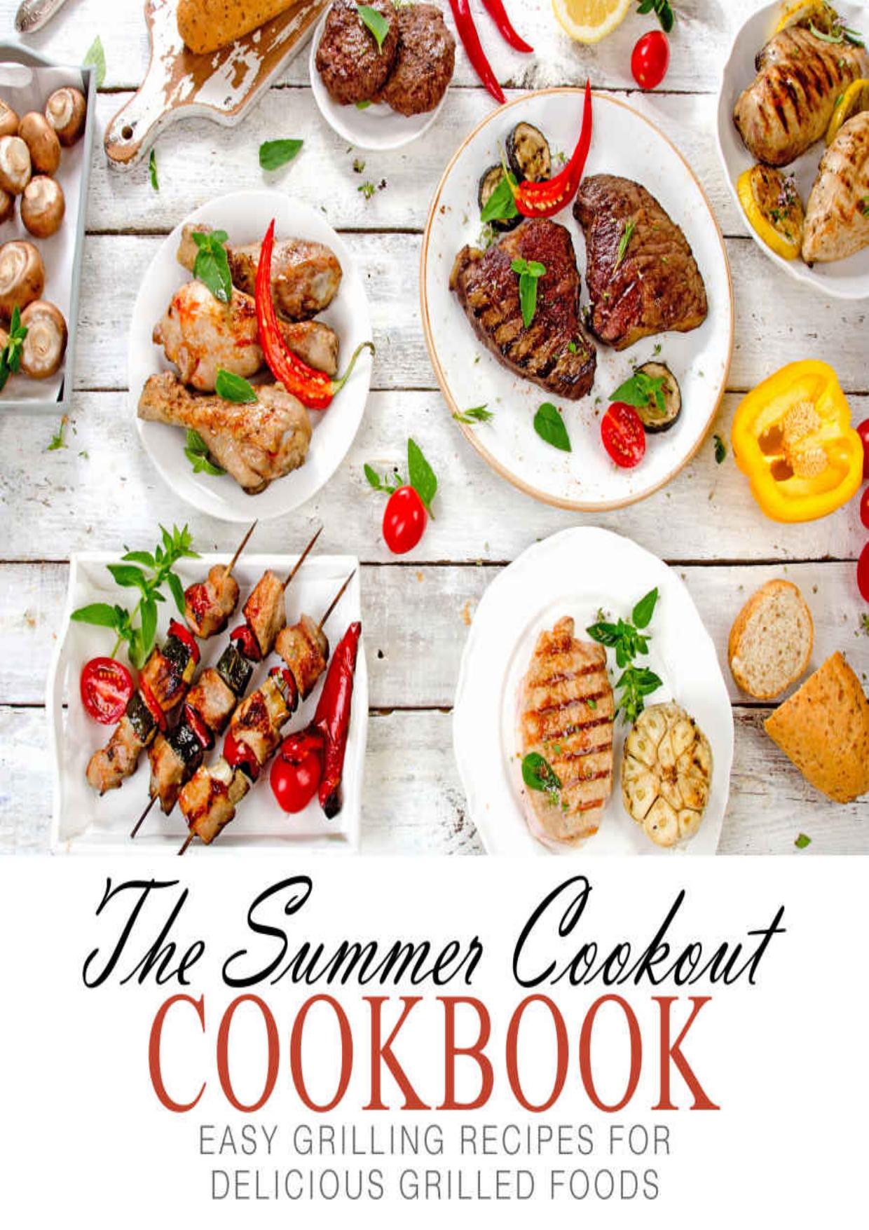 The Summer Cookout Cookbook: Easy Grilling Recipes for Delicious Grilled Foods (2nd Edition)