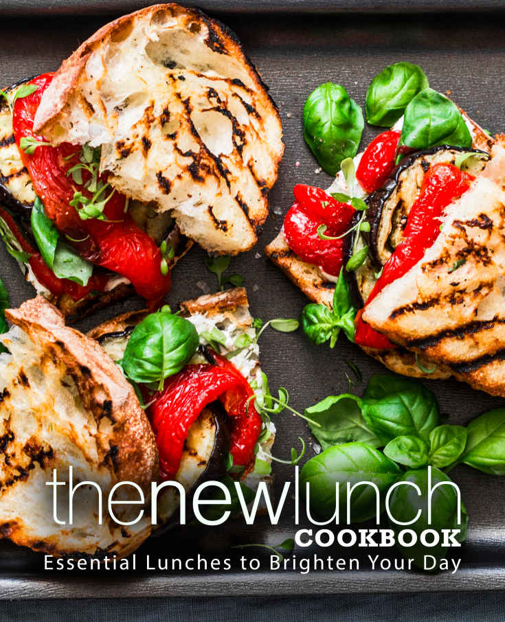 The New Lunch Cookbook: Essential Lunches to Brighten Your Day (2nd Edition)