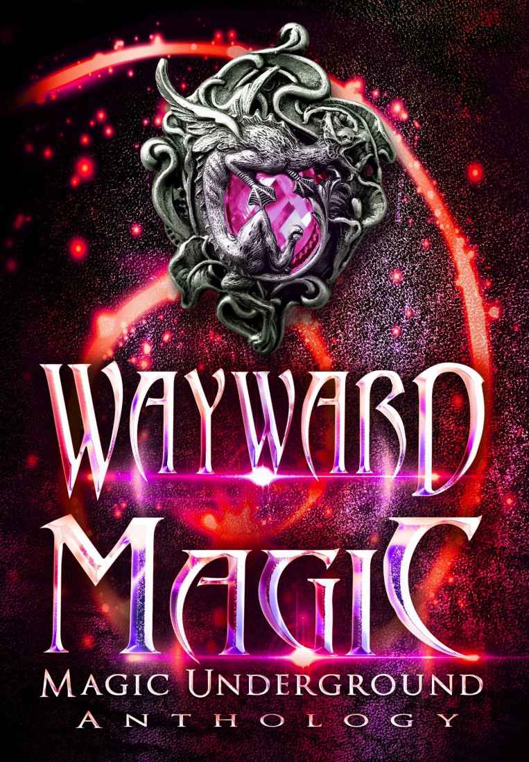 Wayward Magic (Magic Underground Anthologies Book 2)