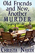 Old Friends and New, Another Murder (A Sheridan Hendley Mystery Book 3)
