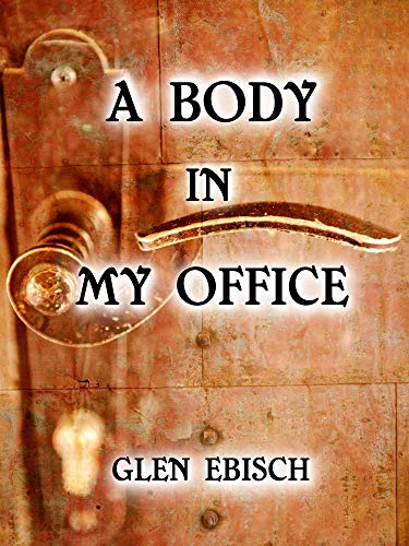 A Body in My Office: A Charles Bentley Mystery (The Charles Bentley Mysteries Book 1)