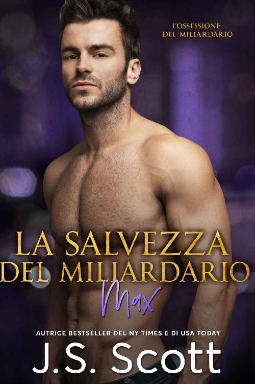 La Salvezza del Miliardario ~ Max: L’Ossessione del Miliardario, Libro 3 (Italian Edition)