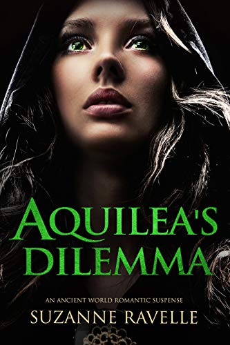 Aquilea's Dilemma: An Ancient World Romantic Suspense (Tales From Ancient Rome To Entertain &amp; Enthral Book 2)