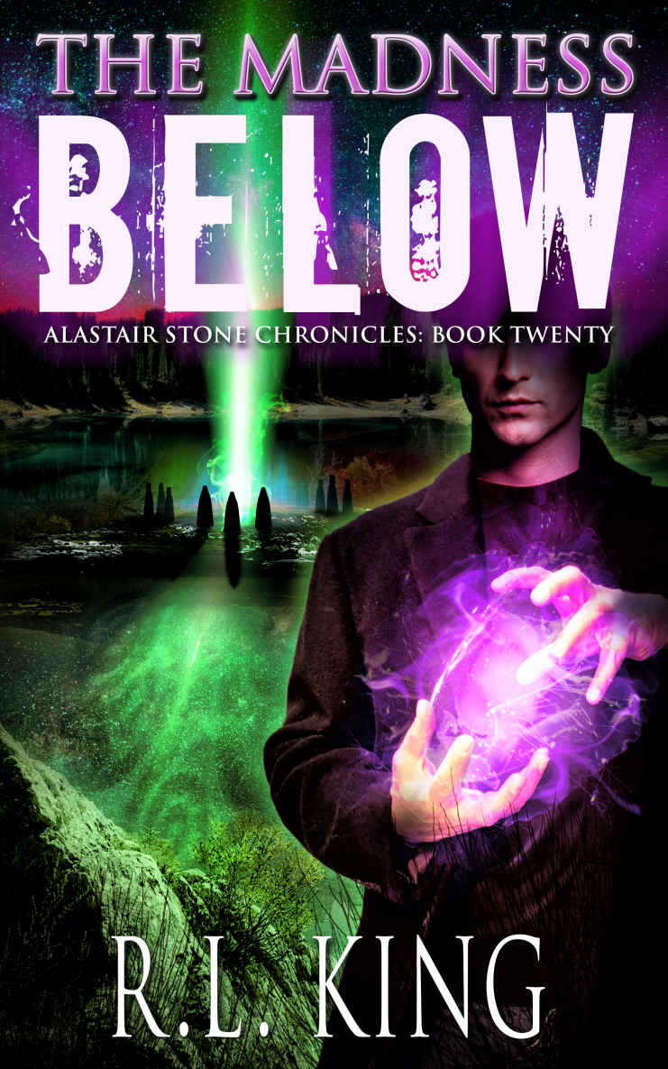 The Madness Below: An Alastair Stone Urban Fantasy Novel (Alastair Stone Chronicles Book 20)