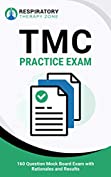 TMC Practice Exam: 160 Question Mock Board Exam with Rationales and Results (TMC Exam, RRT Exam, Respiratory Therapy, Respiratory Therapist, TMC Practice Questions, RRT Practice Exam)