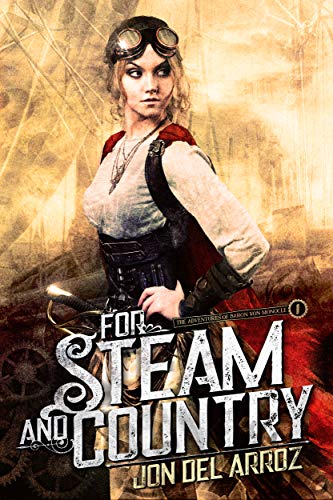 For Steam And Country - A Steampunk Fantasy (The Adventures of Baron Von Monocle Book 1)