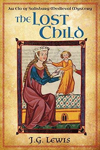 The Lost Child: An Ela of Salisbury Medieval Mystery (Ela of Salisbury Medieval Mysteries Book 3)