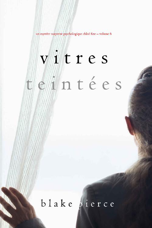 Un mystère suspense psychologique Chloé Fine 6 Vitres Teintées