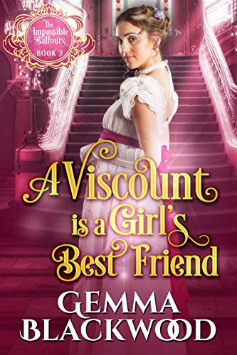 A Viscount is a Girl's Best Friend (The Impossible Balfours Book 3)