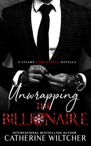 Unwrapping The Billionaire: A Steamy Christmas Novella