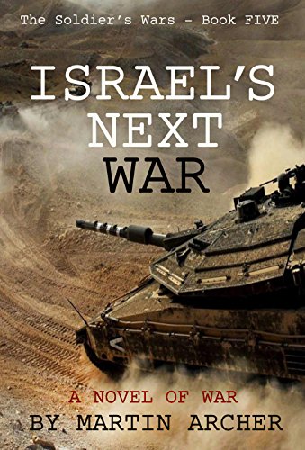 Israel's Next War: A predictive novel (A novel of Israel's next war)