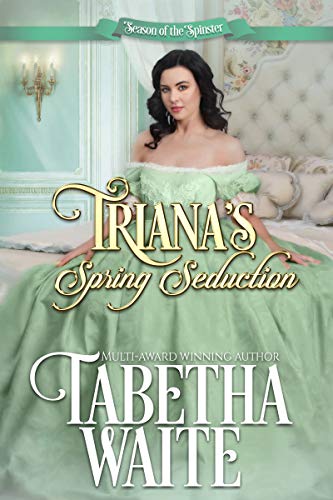 Triana's Spring Seduction (Season of the Spinster Book 1)