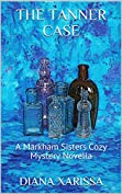 The Tanner Case (A Markham Sisters Cozy Mystery Book 20)