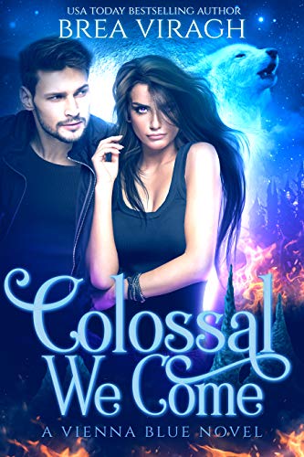 Colossal We Come (Vienna Blue Novels Book 2)