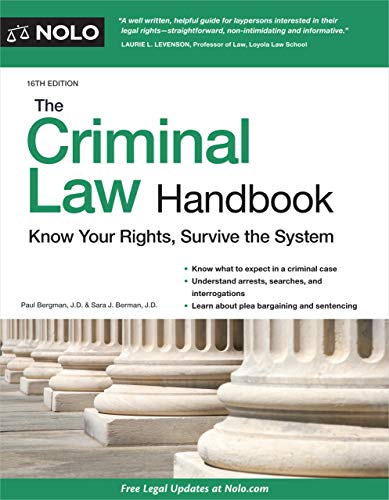 Criminal Law Handbook, The: Know Your Rights, Survive the System