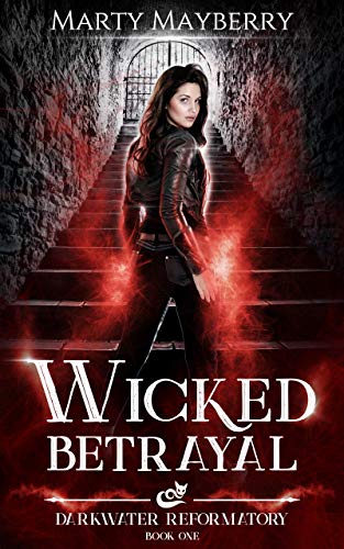 Wicked Betrayal (Darkwater Reformatory Book 1)