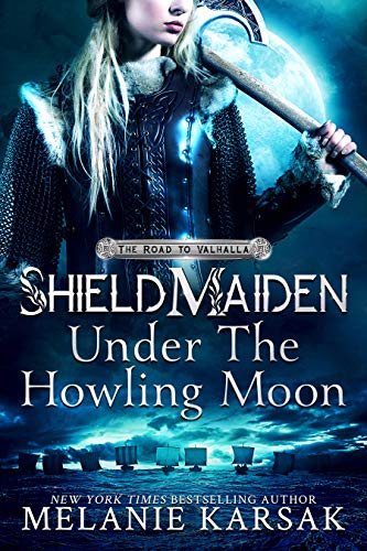 Shield-Maiden: Under the Howling Moon (The Road to Valhalla Book 1)