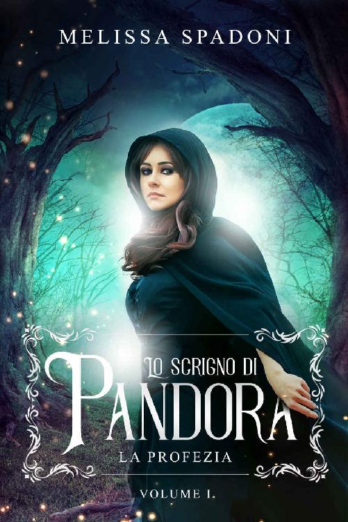 Lo Scrigno Di Pandora: La Profezia (Italian Edition)