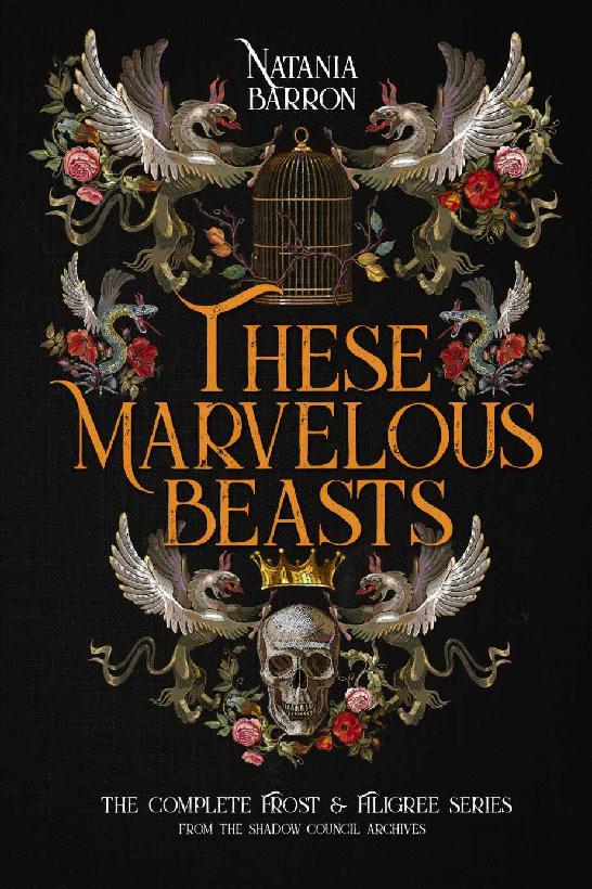 These Marvelous Beasts: The Complete Frost & Filigree Series