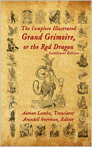 The Complete Illustrated Grand Grimoire, Or The Red Dragon: Interlinear Edition