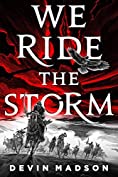 We Ride the Storm: The Reborn Empire, Book One